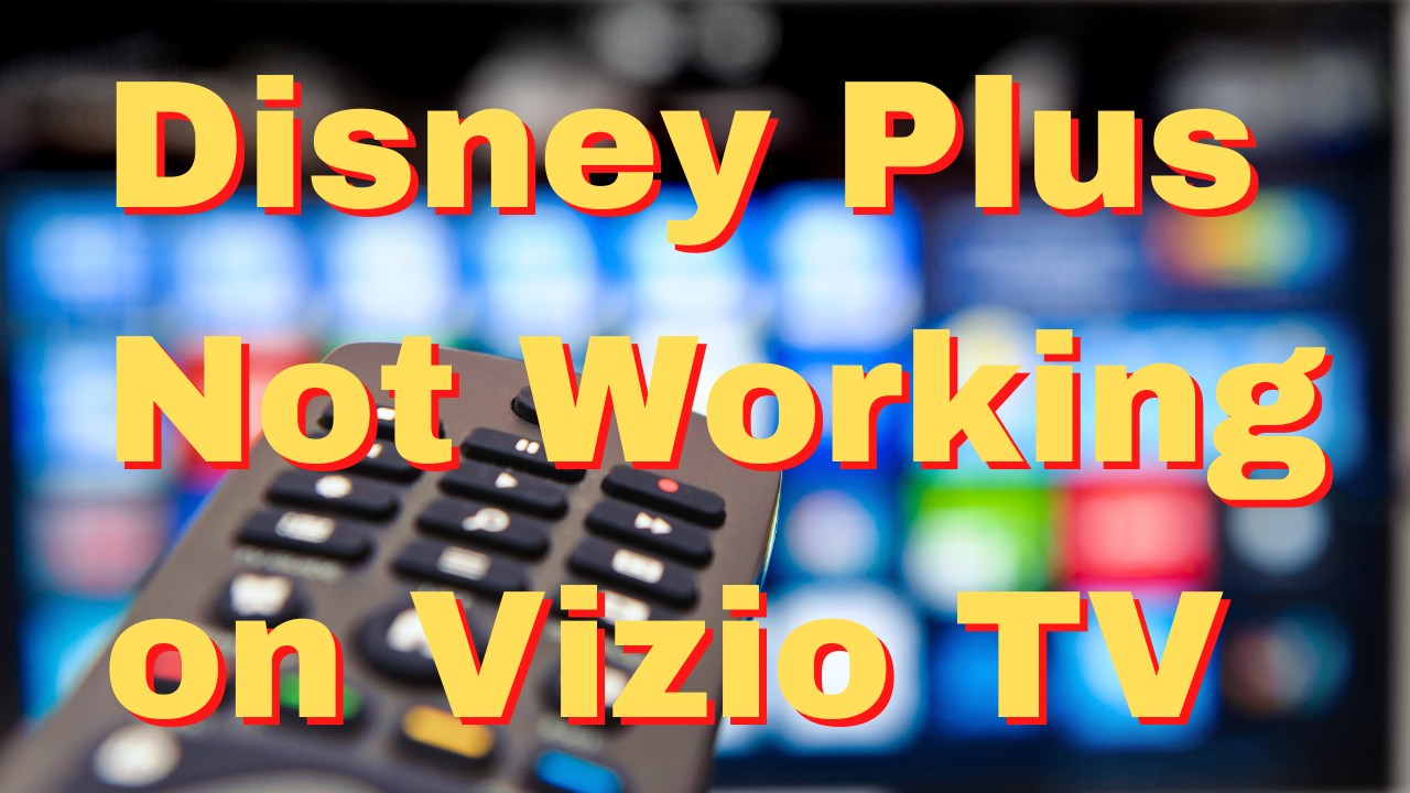 how-to-fix-disney-plus-not-working-on-vizio-tv-issue