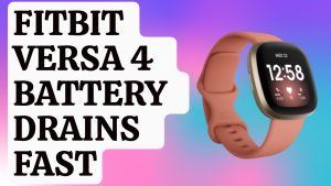 How To Fix Fitbit Versa 4 Battery Drains Fast Issue