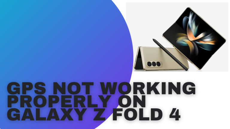 How To Fix GPS Not Working Properly On Galaxy Z Fold 4
