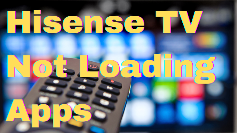 How To Fix Hisense TV Not Loading Apps Issue