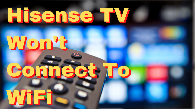 How To Fix Hisense TV Won't Connect To WiFi