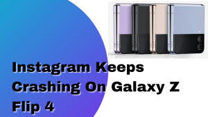 How To Fix Instagram Keeps Crashing On Galaxy Z Flip 4