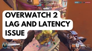 How To Fix Overwatch 2 Lag And Latency Issue