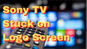 How To Fix Sony TV Stuck on Logo Screen