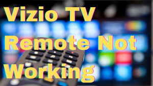 How To Fix Vizio TV Remote Not Working