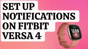 How To Set Up Notifications On Fitbit Versa 4