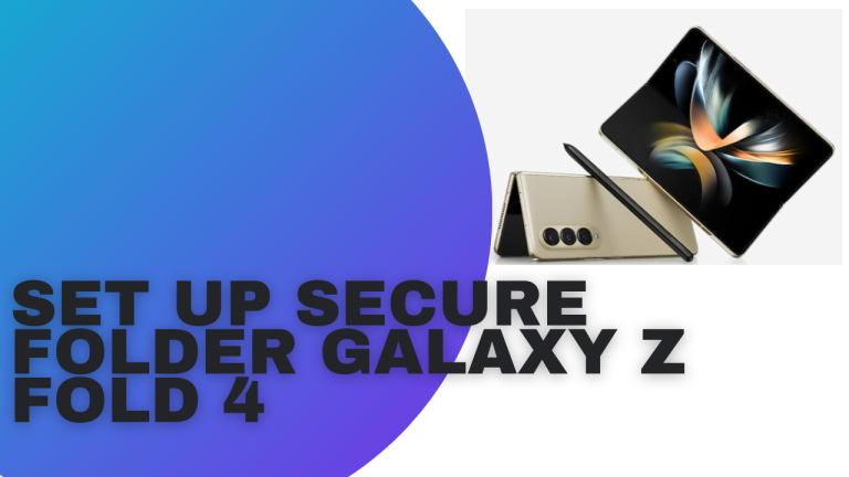 How To Set Up Secure Folder Galaxy Z Fold 4