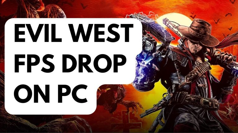 How to Fix Evil West FPS Drop on PC