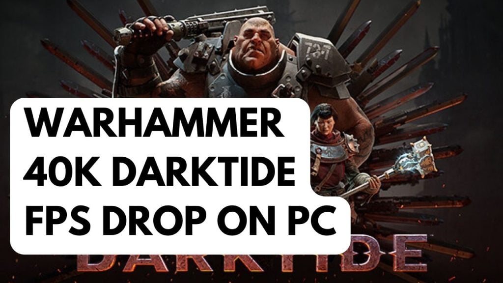 How to Fix Warhammer 40000 Darktide FPS Drop