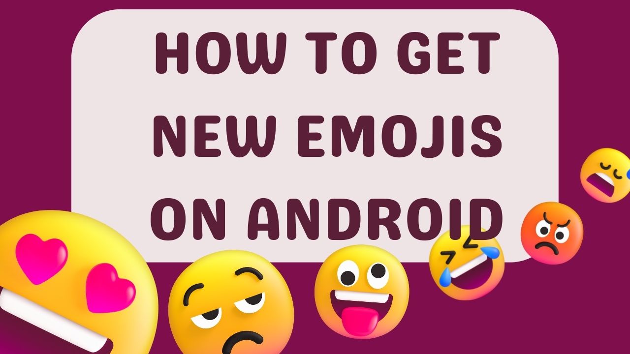 How To Get New Emojis On Android