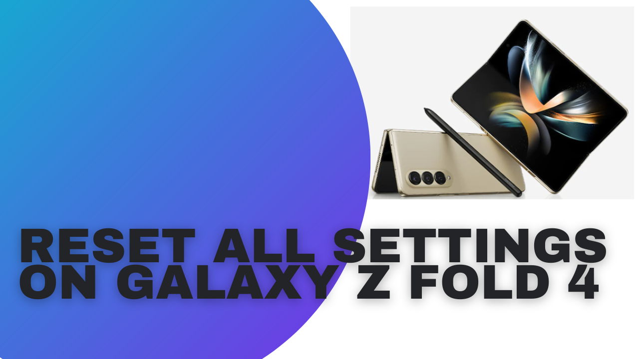 How To Reset All Settings On Galaxy Z Fold