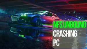 How To Fix Need For Speed Unbound Crashing On PC [2022]