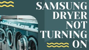 How To Fix Samsung Dryer Not Turning On