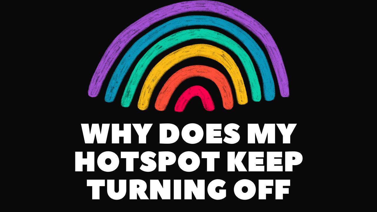 why-does-my-hotspot-keep-turning-off