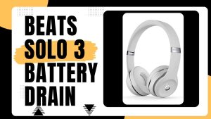 How To Fix Beats Solo 3 Battery Drain Issue
