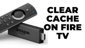 How To Clear Cache on Fire TV