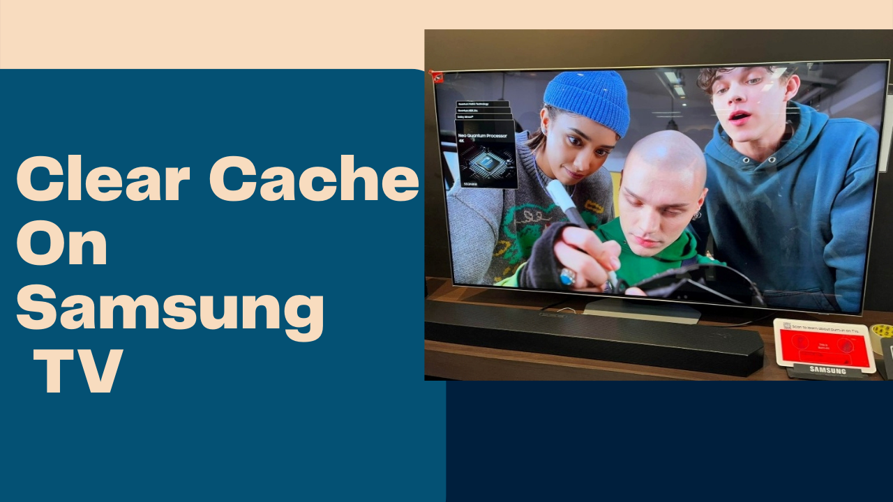 How To Clear Cache On Samsung TV