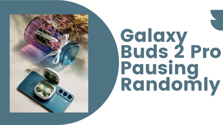Galaxy Buds 2 Pro Pausing Randomly