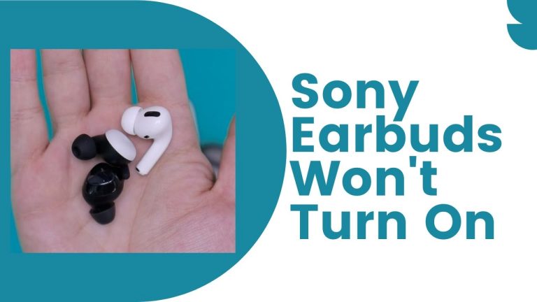 Sony Earbuds Won't Turn On