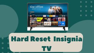 How To Hard Reset Your Insignia TV