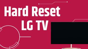 How To Hard Reset Your LG TV