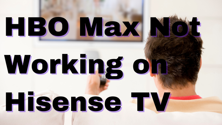 How To Fix HBO Max Not Working on Hisense TV