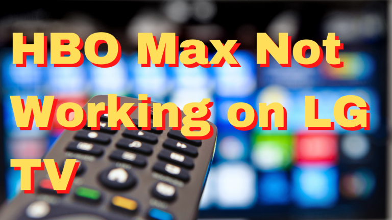 How To Fix HBO Max Not Working on LG TV