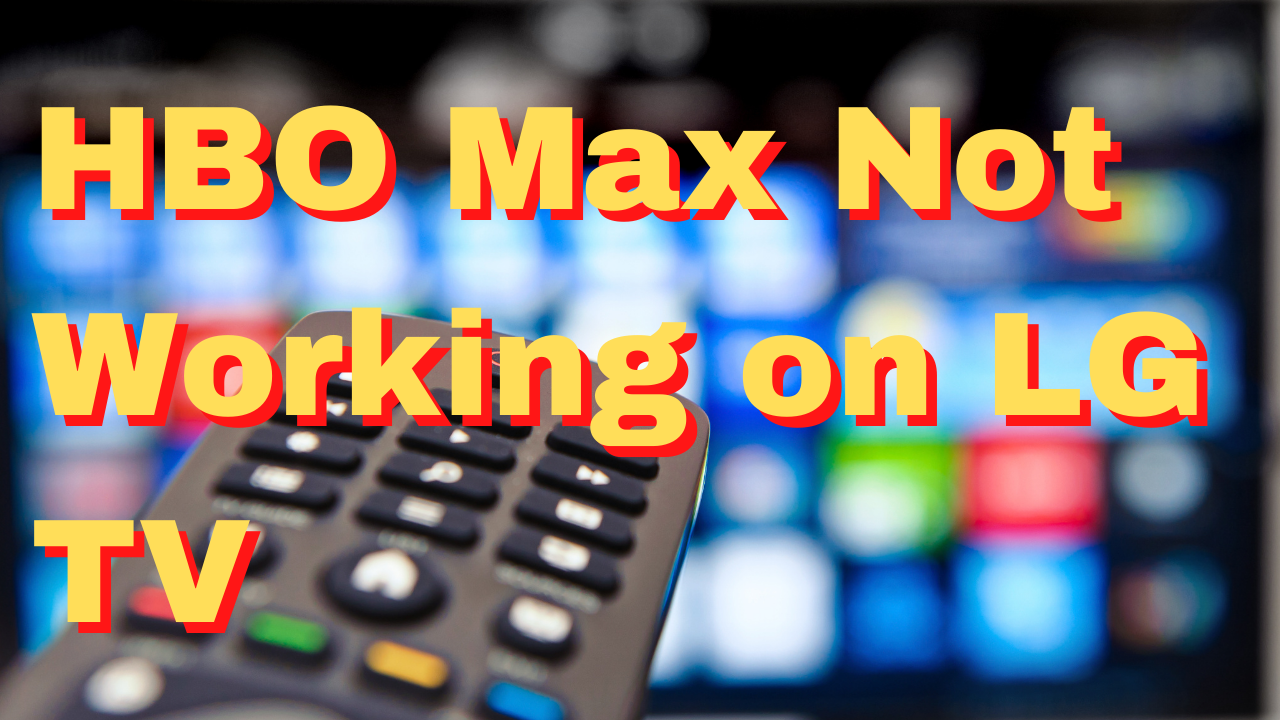 how-to-fix-hbo-max-not-working-on-lg-tv