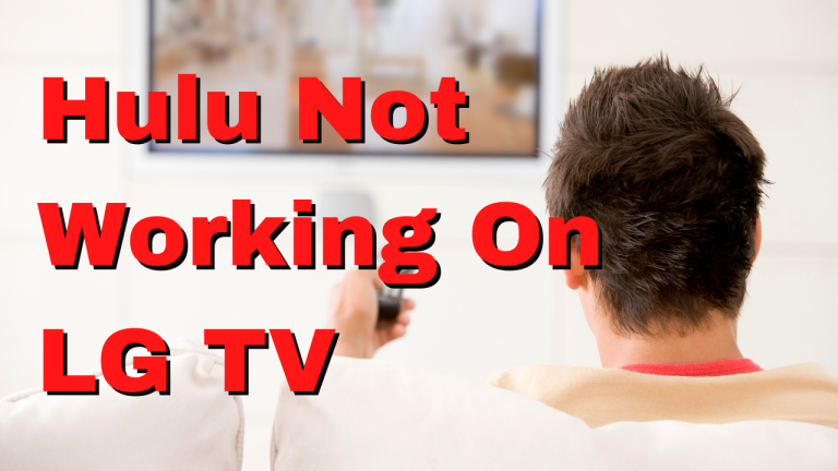 How To Fix Hulu Not Working On LG TV