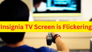 How To Fix Insignia TV Screen is Flickering