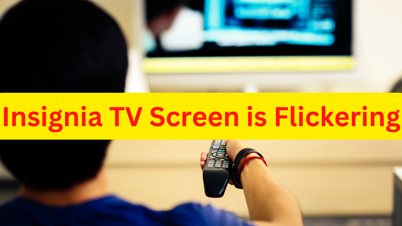 insignia tv flickering