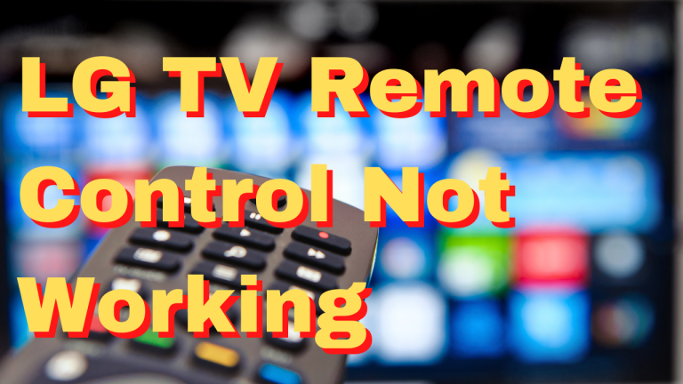 How To Fix LG TV Remote Control Not Working