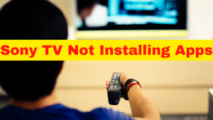 How To Fix Sony TV Not Installing Apps