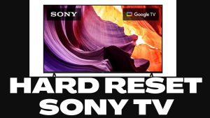 How To Hard Reset Your Sony TV