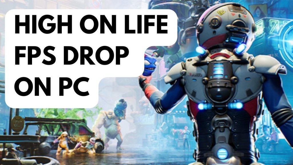 How to Fix High on Life FPS Drop on PC