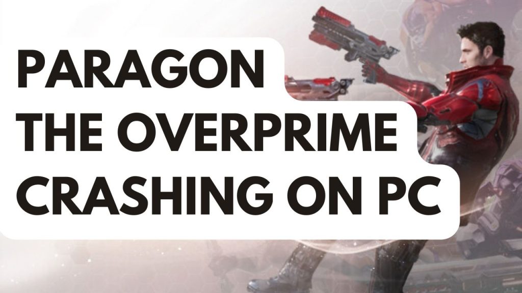 How to Fix Paragon the Overprime Crashing on PC