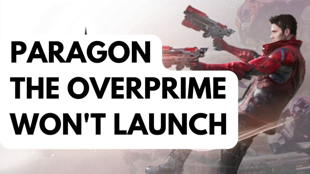 How to Fix Paragon the Overprime Won't Launch