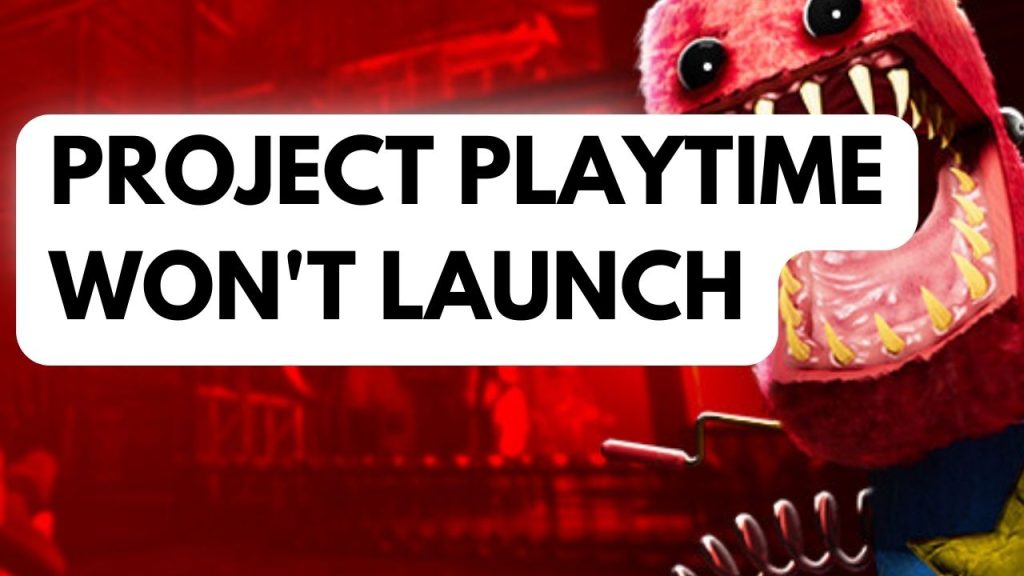 How to Fix Project Playtime Won't Launch