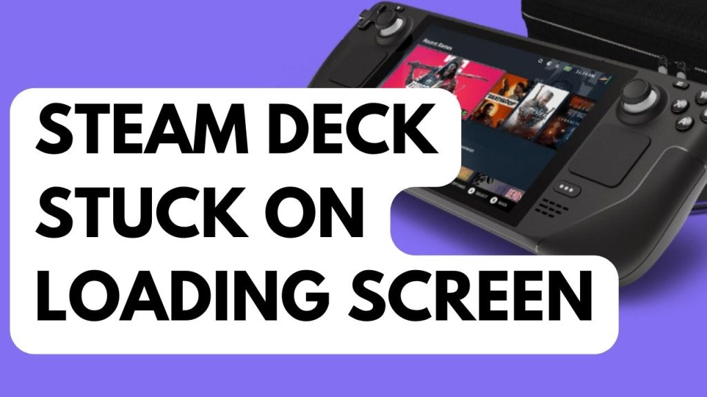 How to Fix Steam Deck Stuck on Loading Screen