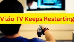 How to Fix Vizio TV Keeps Restarting