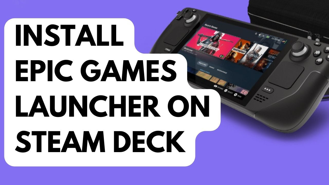 Easy Way To Install The Epic Game Launcher On The Steam Deck In