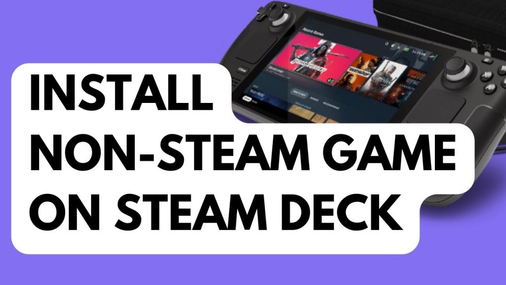 How to Install Non-Steam Games on Steam Deck