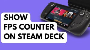 How to Show FPS Counter on Steam Deck