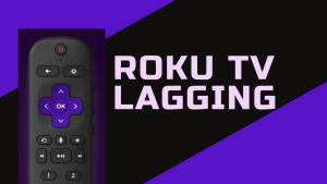 How To Fix Roku TV Lagging And Loading Slow