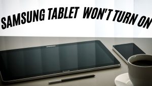 Samsung Tablet Won’t Turn On? Here’s What To Do