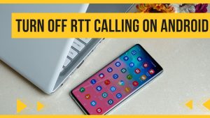 How To Turn Off RTT Calling On Android