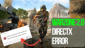 How To Fix Call Of Duty Warzone 2.0 DirectX Error [Updated 2023]
