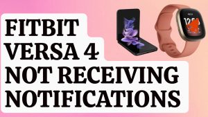 How To Fix Fitbit Versa 4 Not Receiving Notifications