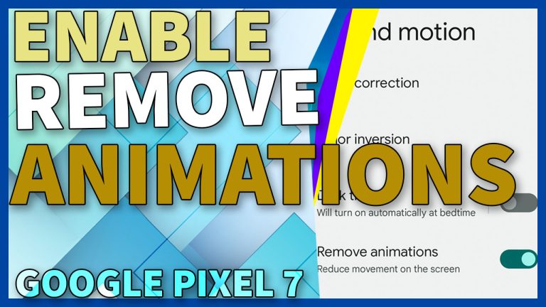 enable remove animations google pixel7 TN