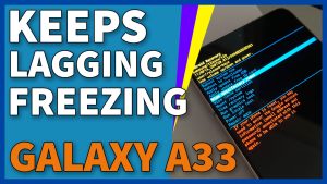 How to Fix A Galaxy A33 That Randomly Lags & Freezes